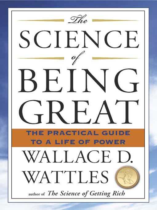 Title details for The Science of Being Great by Wallace D. Wattles - Available
